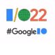 Google I/O 2022: Phishing, Malware Protection for Google Docs; Payment Virtual Cards Announced