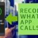 Want to record audio calls on WhatsApp